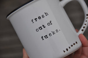 fresh out of fucks mug